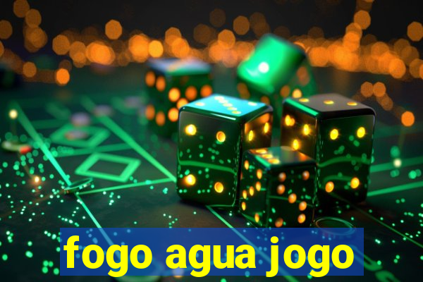 fogo agua jogo